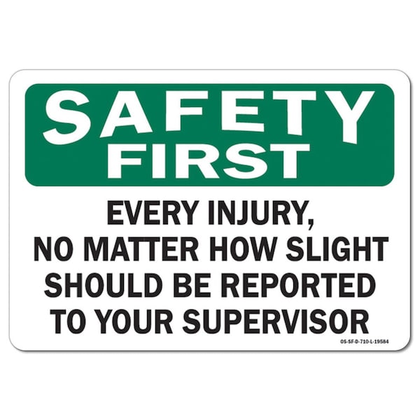 OSHA, Every Injury No Matter How Slight Should Reported t, 14in X 10in Alum, 10" W, 14" L, Landscape